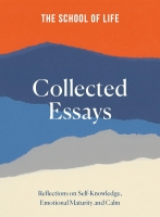 Book Cover for Collected Essays: 15th Anniversary Edition by The School of Life