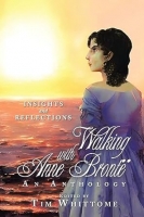 Book Cover for Walking with Anne Brontë: Insights and Reflections: An Anthology by Tim Whittome