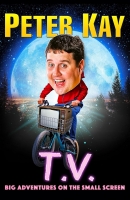 Book Cover for T.V.: Big Adventures on the Small Screen by Peter Kay