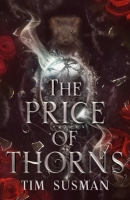 Book Cover for The Price of Thorns by Tim Susman