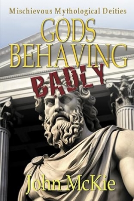 Gods Behaving Badly: Mischievous Mythological Deities