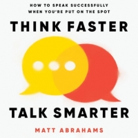 Book Cover for Think Faster, Talk Smarter by Matt Abrahams