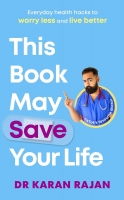 Book Cover for This Book May Save Your Life by Dr Karan Rajan