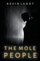 Book Cover for The Mole People by Kevin Landt