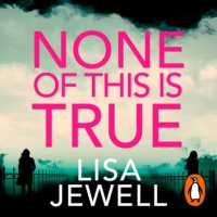 Book Cover for None of this is True by Lisa Jewell