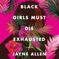 Book Cover for Black Girls Must Die Exhausted by Jayne Allen