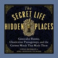 Book Cover for The Secret Life of Hidden Places by April Genevieve Tucholke, Stefan Bachmann