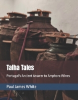 Book Cover for Talha Tales : Portugal's Ancient Answer to Amphora Wines by Paul James White