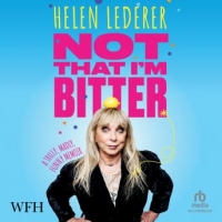Book Cover for Not That I'm Bitter A Truly, Madly, Funny Memoir by Helen Lederer