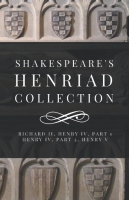 Book Cover for Shakespeare’s Henriad Collection: Richard II, Henry IV, Part 1, Henry IV, Part 2, Henry V  by William Shakespeare