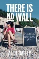 Book Cover for There is No Wall by Allie Bailey 