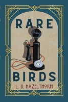 Book Cover for Rare Birds by L.B. Hazelthorn
