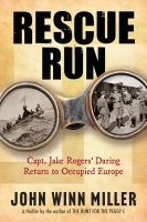 Book Cover for RESCUE RUN: Capt. Jake Rogers' Daring Return to Occupied Europe by John Winn Miller