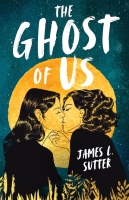 Book Cover for The Ghost of Us by James L. Sutter