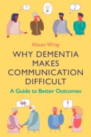 Book Cover for Why Dementia Makes Communication Difficult : A Guide to Better Outcomes by Alison Wray 