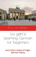 Book Cover for Los geht's! Learning German for beginners and a short review of Anglo-German history by Kai Graf von der Pahlen