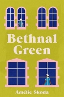 Book Cover for Bethnal Green by Amélie Skoda