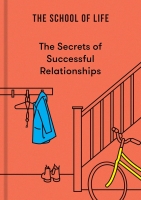 Book Cover for The Secrets of Successful Relationships by School of Life (Business enterprise)