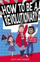 Book Cover for How to be a revolutionary by Lucy Ann Unwin