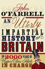 Book Cover for An Utterly Impartial History of Britain: (or 2000 Years Of Upper Class Idiots In Charge) by John O'farrell