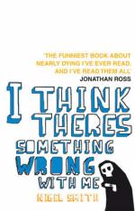 Book Cover for I Think There's Something Wrong With Me by Nigel Smith