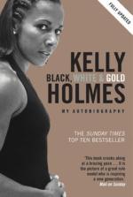 Book Cover for Black, White and Gold : My Autobiography by Kelly Holmes