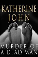 Book Cover for Murder of a Dead Man by Katherine John