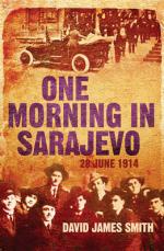 Book Cover for One Morning in Sarajevo by David James Smith