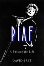 Piaf : A Passionate Life