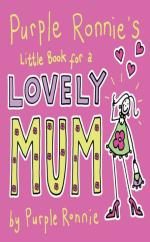 Book Cover for Purple Ronnie's Little Book For A Lovely Mum by Giles Andreae