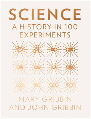 Science A History in 100 Experiments