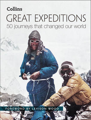 Great Expeditions 50 Journeys That Changed Our World