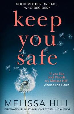 Keep You Safe by Melissa Hill (9780008217136/Paperback) | LoveReading