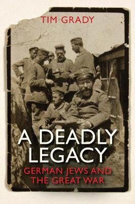 A Deadly Legacy German Jews and the Great War