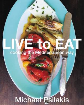 Live to Eat Cooking the Mediterranean Way