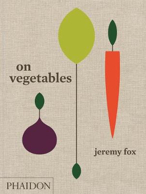 On Vegetables Modern Recipes for the Home Kitchen