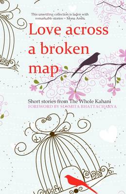 Love Across a Broken Map Short Stories from the Whole Kahani