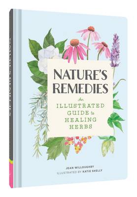 The Nature's Remedies An Illustrated Guide to Healing Herbs