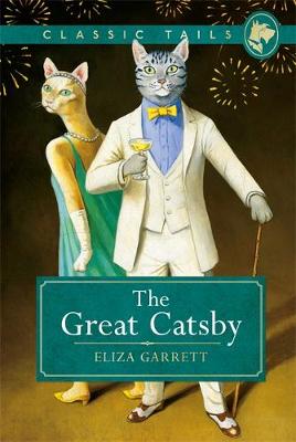 The Great Catsby (Classic Tails 2) Beautifully illustrated classics, as told by the finest breeds!