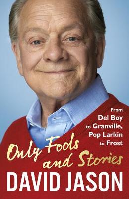 Only Fools and Stories From Del Boy to Granville, Pop Larkin to Frost