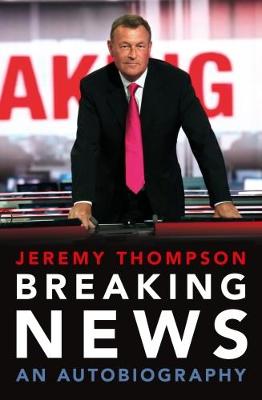 Breaking News An Autobiography