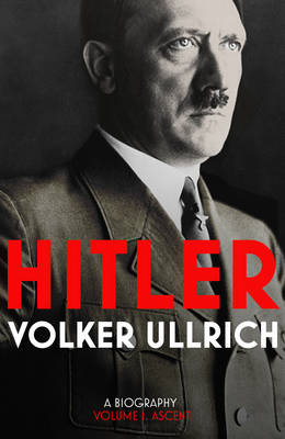 Hitler: A Biography Ascent 1889-1939