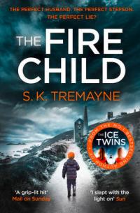 Book Cover for The Fire Child by S. K. Tremayne