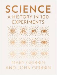 Book Cover for Science A History in 100 Experiments by Mary Gribbin, John Gribbin