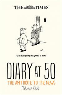 Book Cover for The Times Diary at 50 The Antidote to the News by Patrick Kidd