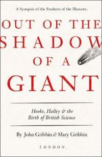 Book Cover for Out of the Shadow of a Giant Hooke, Halley and the Birth of British Science by John Gribbin, Mary Gribbin