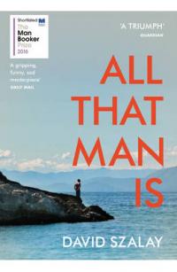 Book Cover for All That Man Is by David Szalay