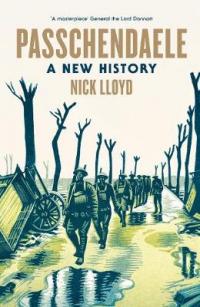 Book Cover for Passchendaele A New History by Nick Lloyd