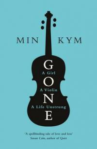 Book Cover for Gone A Girl, a Violin, a Life Unstrung by Min Kym