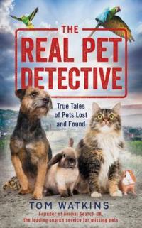 Book Cover for The Real Pet Detective True Tales of Pets Lost and Found by Tom Watkins